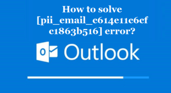 How to solve [pii_email_c614e11c6cfc1863b516] error?