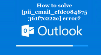 How to solve [pii_email_efde084875361f7c222c] error?